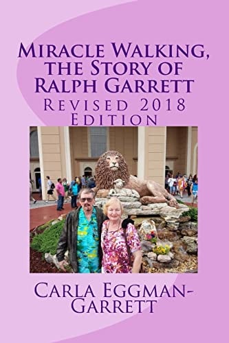 Miracle Walking, the Story of Ralph Garrett Revised 2018 Edition