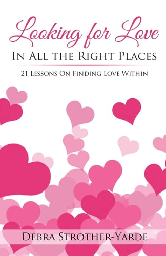Looking For Love In All the Right Places 21 Lessons In Love