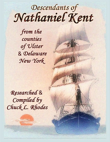 Descendants of Nathaniel Kent From the Counties of Ulster and Delaware New York