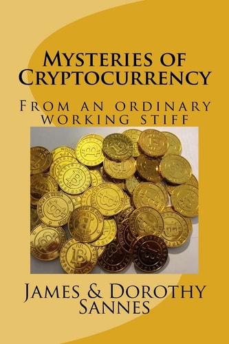 Mysteries of Cryptocurrency From an Ordinary Working Stiff