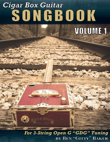 Cigar Box Guitar Songbook - Volume 1 45 Songs Arranged for 3-String Open G GDG Cigar Box Guitars
