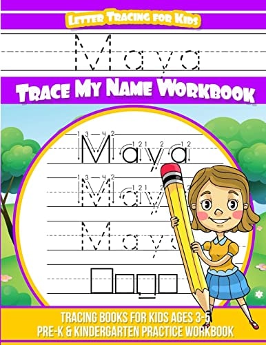 Maya Letter Tracing for Kids Trace My Name Workbook Tracing Books for Kids Ages 3 - 5 Pre-K and Kindergarten Practice Workbook