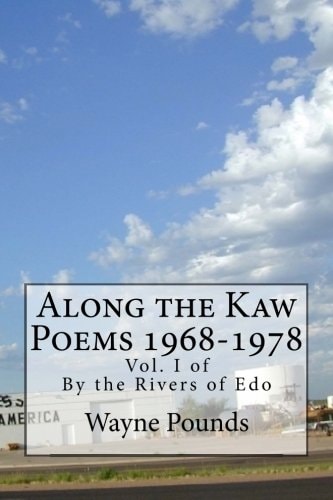 Along the Kaw, 1968-1978 By the Rivers of Edo, Vol. I