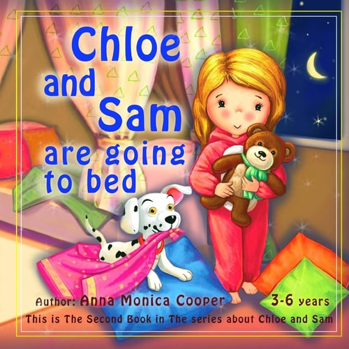 Chloe and Sam Are Going to Bed Bedtime Story for Kids 2-6 Years Old. Goodnight Toddler Discipline and Routine Book