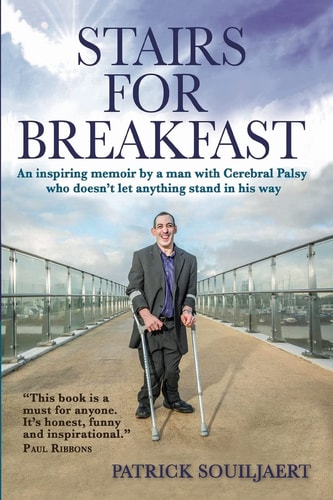 Stairs for Breakfast An Inspiring Memoir by a Man with Cerebral Palsy Who Doesn't Let Anything Stand in His Way
