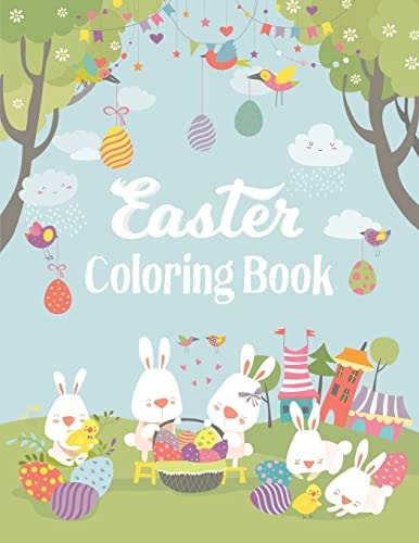 Easter Coloring Book Adult Coloring Book with Fun, Happy Easter, Relaxing Coloring Pages, Easter Eggs, Easter Bunnies, Easter Coloring Pages