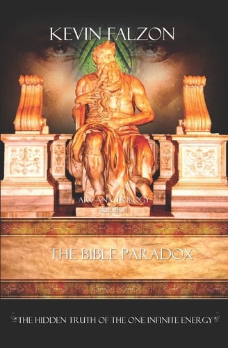 The Bible Paradox The Hidden Truth of the One Infinite Energy