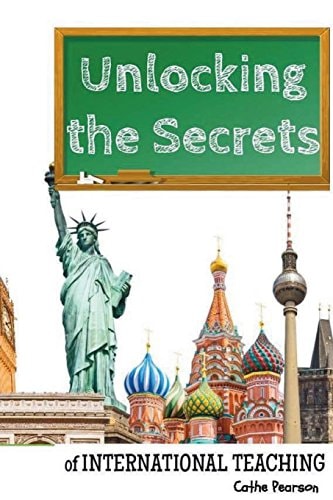 Unlocking the Secrets of International Teaching Make Money and Travel the World