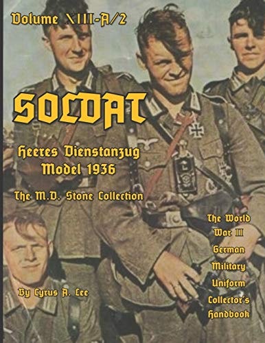 Soldat Volume XIII-A World War II German Military Uniform Collector's Handbook