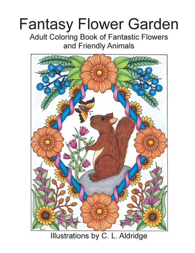 Fantasy Flower Garden Adult Coloring Book of Fantastic Flowers and Friendly Animals