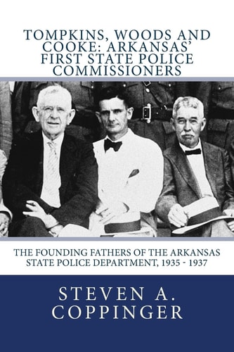 Tompkins, Woods and Cooke Arkansas' First State Police Commissioners
