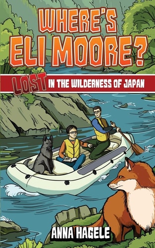 Lost in the Wilderness of Japan (Where's Eli Moore? #3)