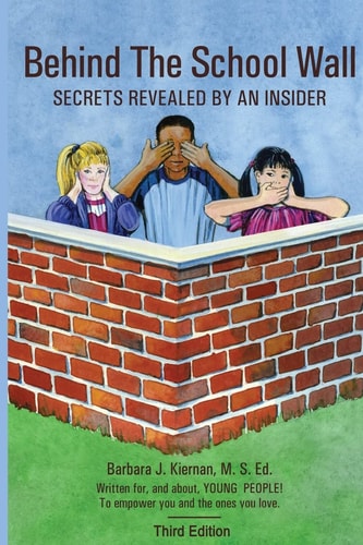 Behind the School Wall : Secrets Revealed by An Insider