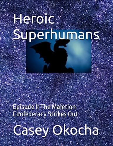 Heroic Superhumans Episode II The Maletion Confederacy Strikes Out