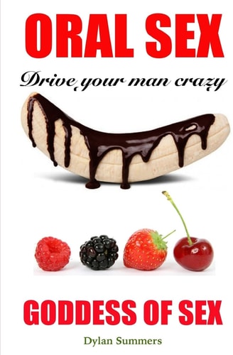 ORAL SEX Drive Your Man Crazy Goddess of Sex