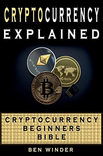 Cryptocurrency Explained Cryptocurrency Beginners Bible