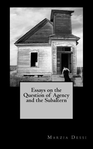 Essays on the Question of Agency and the Subaltern
