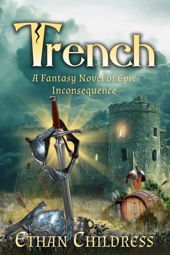 Trench A Fantasy Novel of Epic Inconsequence