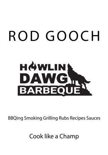 Howlin Dawg BBQ Cooking BBQing Smoking Grilling Rubs Recipes Sauces