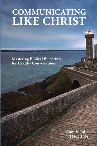 Communicating Like Christ The Master Plan for Healthy Relationships