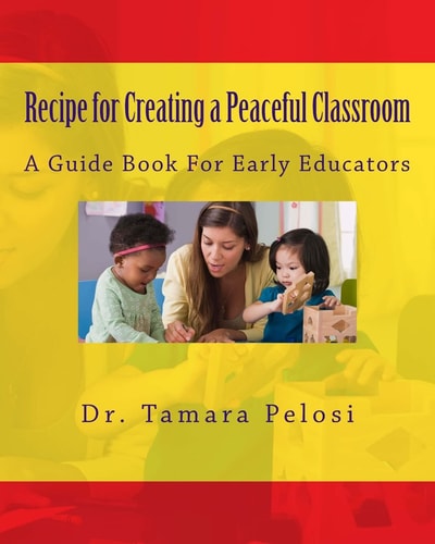 Recipe for Creating a Peaceful Classroom A Guide Book for Early Educators