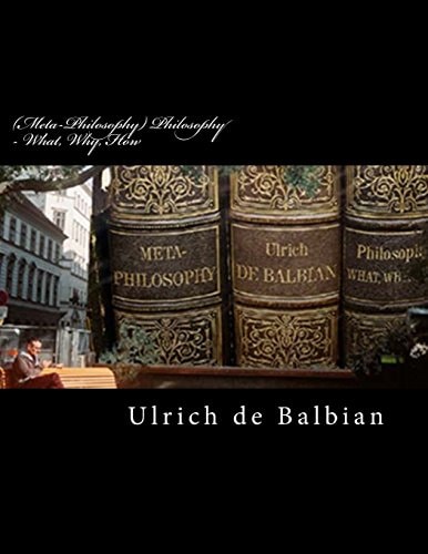 (Meta-Philosophy) Philosophy - What, Why, How