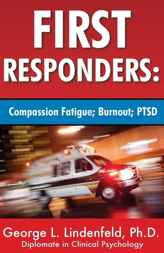 First Responders : Compassion Fatigue; Burnout; PTSD
