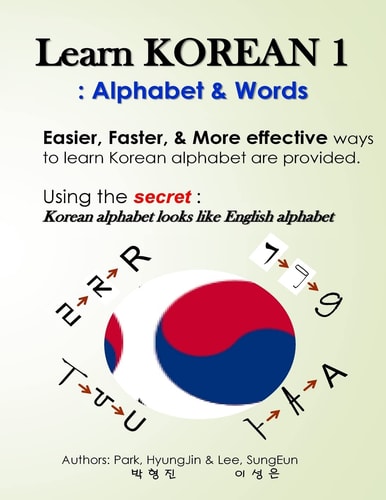 Learn Korean 1: Alphabet and Words Easy, Fun, and Effective Way to Learn Korean Alphabet
