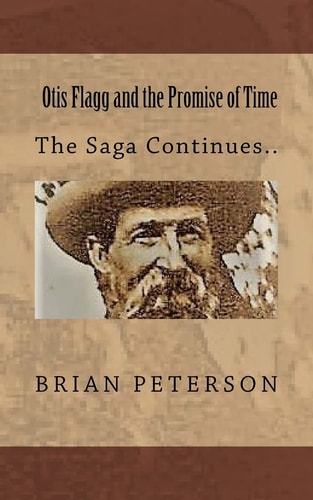 Otis Flagg and the Promise of Time The Saga Continues...
