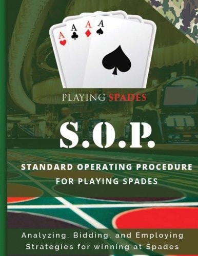 Analyzing, Bidding, and Employing Strategies for Winning at Spades! S. O. P. for Winning at Spades