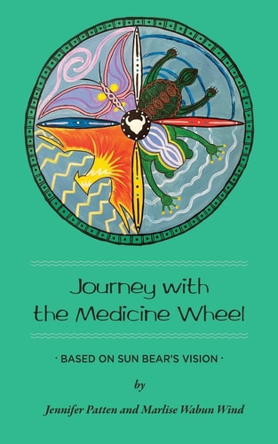 Journey with the Medicine Wheel Based on Sun Bear's Vision