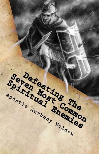 Defeating The Seven Most Common Spiritual Enemies Spiritual Warfare That Makes A Difference
