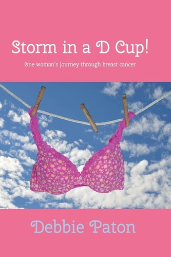 Storm in a D Cup! One Woman's Journey Through Breast Cancer