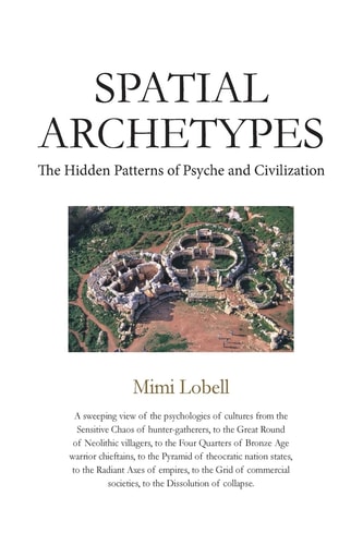 Spatial Archetypes The Hidden Patterns of Psyche and Civilization