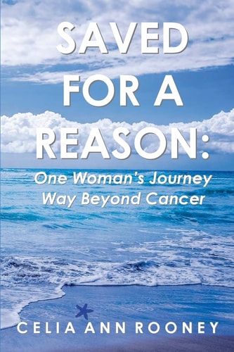 Saved for a Reason One Woman's Journey Way Beyond Cancer