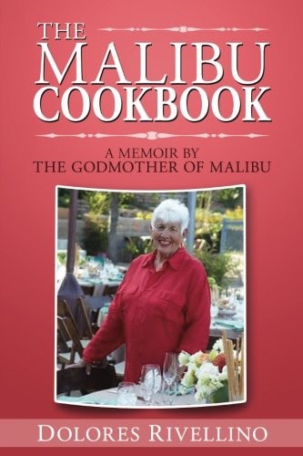 The Malibu Cookbook A Memoir by The Godmother of Malibu