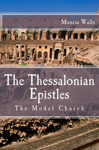 The Thessalonian Epistles The Model Church
