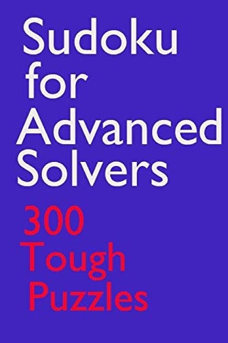 Sudoku for Advanced Solvers 300 Tough Puzzles