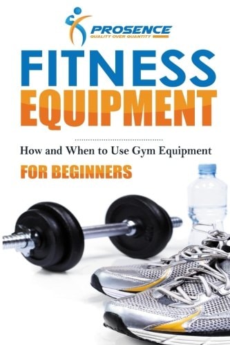 Fitness Equipment for Beginners How and When to Use Gym Equipment
