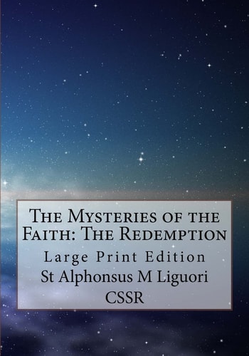 The Mysteries of the Faith The Redemption: Large Print Edition