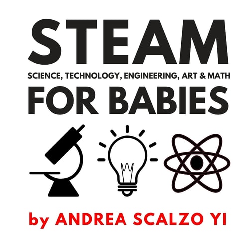 STEAM for Babies - Science, Technology, Engineering, Art & Math STEAM & STEM High Contrast Images for Babies 0-12 Months