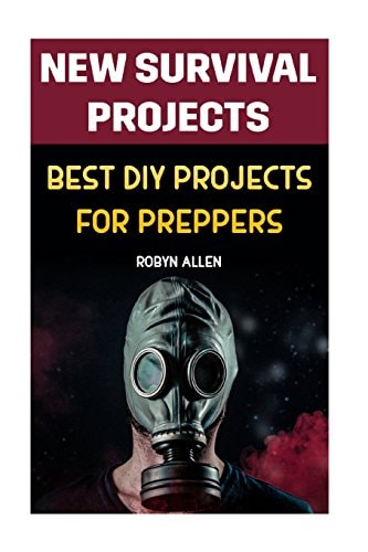 New Survival Projects Best DIY Projects for Preppers
