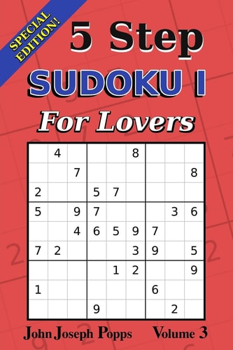 5 Step Sudoku I For Lovers Vol 3 Special Edition - 310 Puzzles! - Easy, Medium, and Hard Levels - Sudoku Puzzle Book