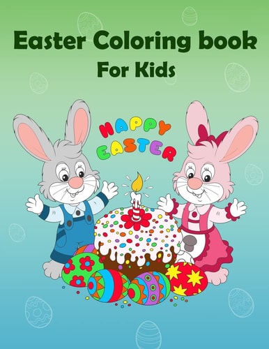 Easter Coloring Book For Kids Happy Easter: Kids Coloring Book with Fun, Easy, Festive Coloring Pages, Easter Bunny (Children's Coloring Books)