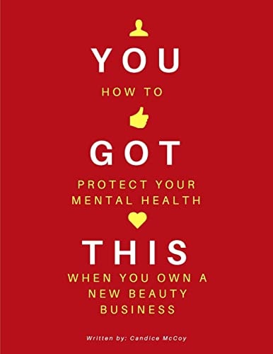 You Got This How To Protect Your Mental Health When You Own A New Beauty Business