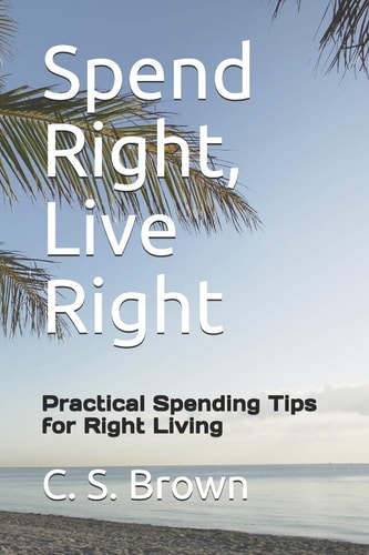 Spend Right, Live Right Practical Spending Tips for Right Living