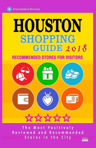 Houston Shopping Guide 2018 Best Rated Stores in Houston, Texas - Stores Recommended for Visitors, (Houston Shopping Guide 2018)