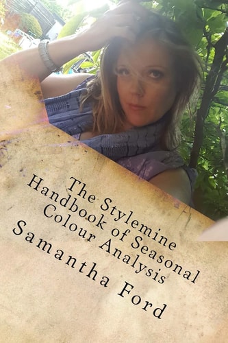 The Stylemine Handbook of Seasonal Colour Analysis Find Your Colour Code