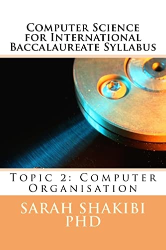 Computer Science for International Baccalaureate Syllabus Topic 2: Computer Organisation