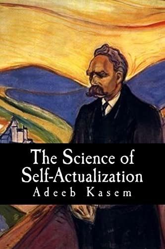 The Science of Self-Actualization A Children's Introduction to the Philosophy of Friedrich Nietzsche